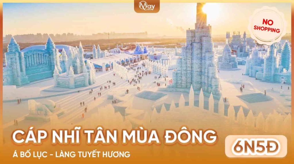 Tour Trung Quốc Mùa Đông: Cáp Nhĩ Tân – Á Bố Lục – Làng Tuyết Hương