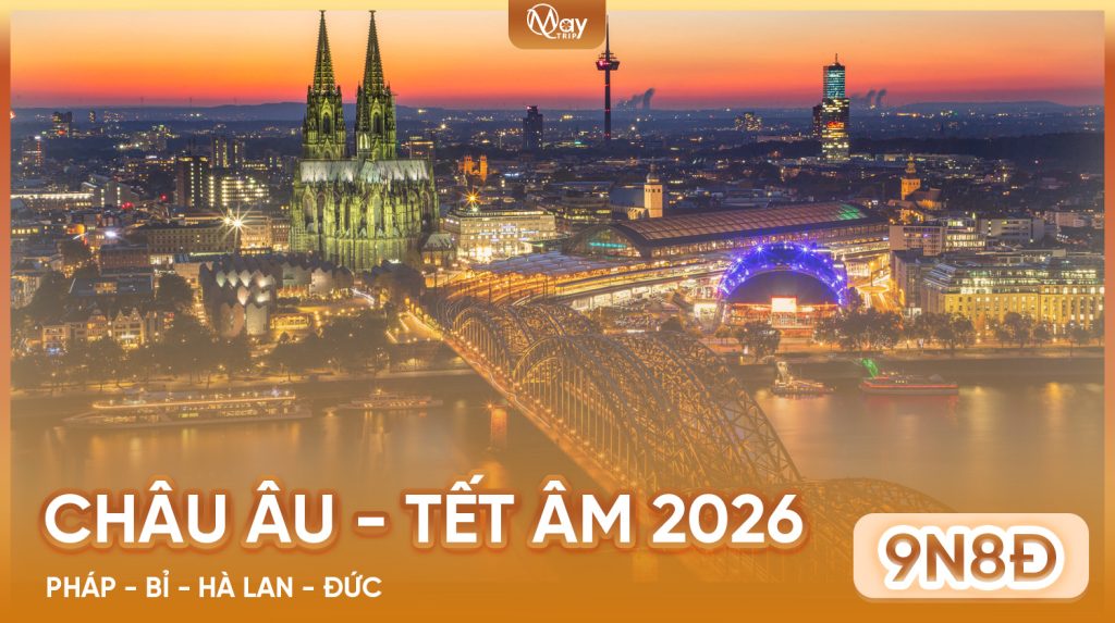 Tour Châu Âu Tết Âm 2026: Vi Vu Tây Âu, Đón Mùa Xuân Rực Rỡ