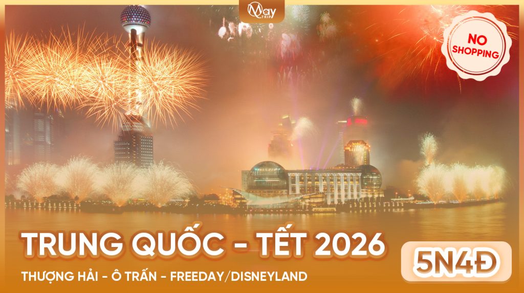 Tour Trung Quốc Tết Âm Lịch 2026: Thượng Hải – Ô Trấn – Disneyland