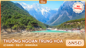 Tour Trung Quốc: Lệ Giang – Đại Lý – Shangrila – No Shopping