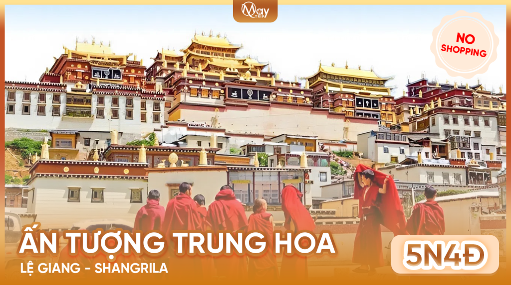 Tour Trung Quốc: Lệ Giang – Shangrila – No Shopping