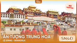 Tour Trung Quốc: Lệ Giang – Shangrila – No Shopping